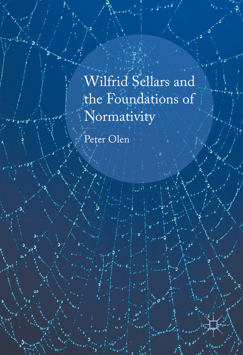 Wilfrid Sellars and the Foundations of Normativity - Peter Olen