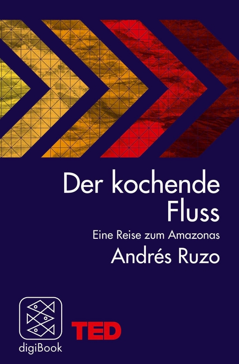 Der kochende Fluss - eine Reise zum Amazonas -  Andrés Ruzo