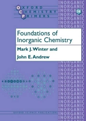 Foundations of Inorganic Chemistry - Mark Winter, John Andrew