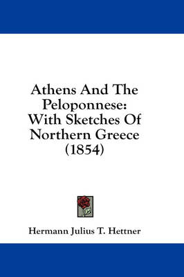 Athens And The Peloponnese - Hermann Julius T Hettner