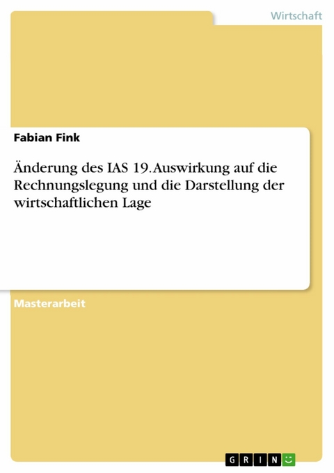 Änderung des IAS 19. Auswirkung auf die Rechnungslegung und die Darstellung der wirtschaftlichen Lage - Fabian Fink