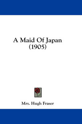 A Maid Of Japan (1905) - Mrs Hugh Fraser