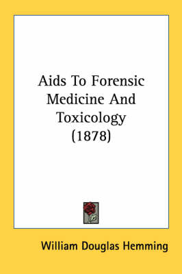 Aids To Forensic Medicine And Toxicology (1878) - William Douglas Hemming