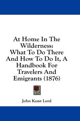 At Home In The Wilderness - John Keast Lord