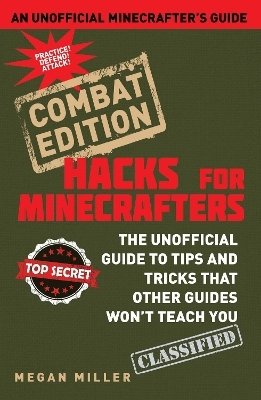 Hacks for Minecrafters: Combat Edition - Megan Miller