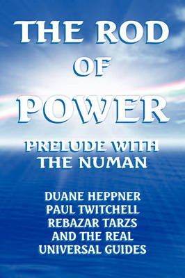 The Rod of Power - Duane Heppner, Rebazar Tarzs, Paul Twitchell