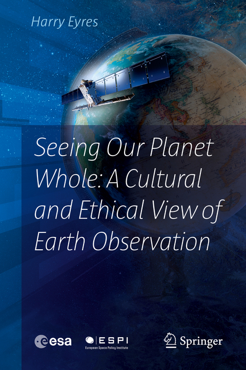 Seeing Our Planet Whole: A Cultural and Ethical View of Earth Observation - Harry Eyres