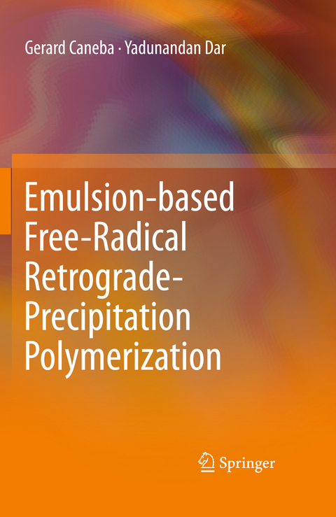 Emulsion-based Free-Radical Retrograde-Precipitation Polymerization - Gerard Caneba, Yadunandan Dar