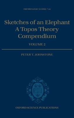 Sketches of an Elephant: A Topos Theory Compendium - Peter T. Johnstone