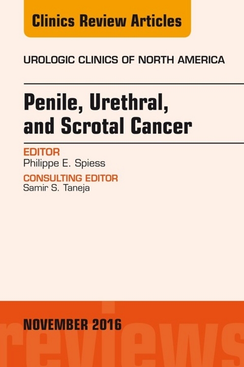 Penile, Urethral, and Scrotal Cancer, An Issue of Urologic Clinics of North America -  Philippe E. Spiess