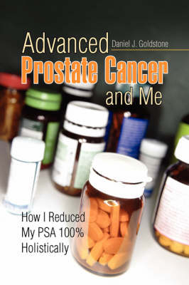 Advanced Prostate Cancer and Me - Daniel J Goldstone