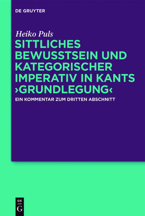 Sittliches Bewusstsein und kategorischer Imperativ in Kants ?Grundlegung? -  Heiko Puls