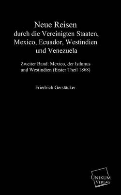 Neue Reisen durch die Vereinigten Staaten, Mexiko, Ecuador, Westindien und Venezuela. Bd.2 - Friedrich Gerstäcker