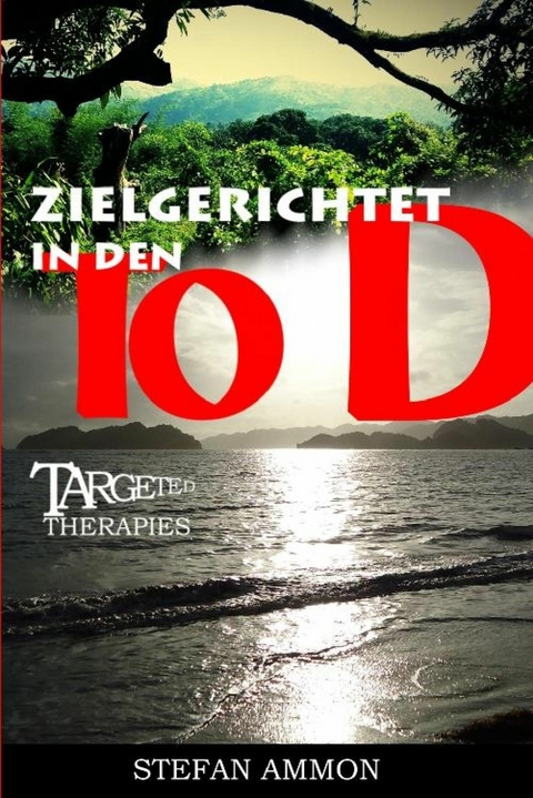 Targeted Therapies - Zielgerichtet in den Tod - Stefan Ammon