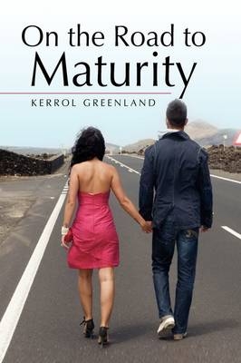 On the Road to Maturity - Kerrol Greenland