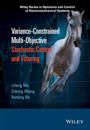 Variance-Constrained Multi-Objective Stochastic Control and Filtering - Lifeng Ma, Zidong Wang, Yuming Bo