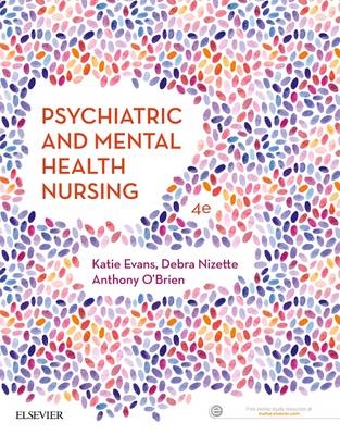 Psychiatric & Mental Health Nursing -  Katie Evans,  Debra Nizette,  Anthony O'Brien