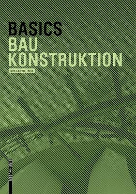 Basics Baukonstruktion - Andreas Achilles, Katrin Hanses, Nils Kummer, Diane Navratil, Ludwig Steiger