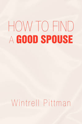 How to Find a Good Spouse - Wintrell Pittman