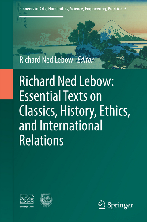 Richard Ned Lebow: Essential Texts on Classics, History, Ethics, and International Relations - 