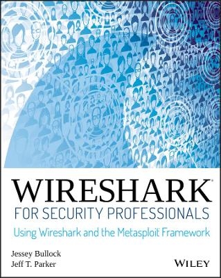 Wireshark for Security Professionals - Jessey Bullock, Jeff T. Parker, Jan Kadijk