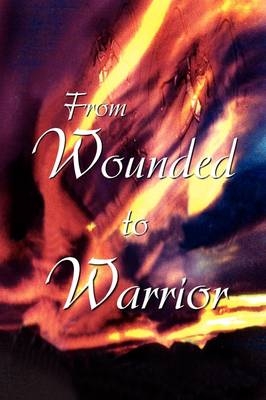 From Wounded to Warrior - Carla McDonough