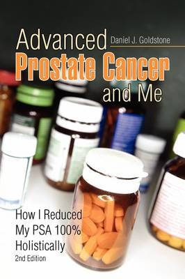 Advanced Prostate Cancer and Me - Daniel J Goldstone