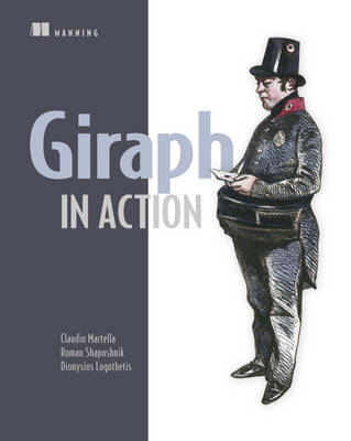 Giraph in Action - Claudio Martella, Roman Shaposhnik, Dionysios Logothetis