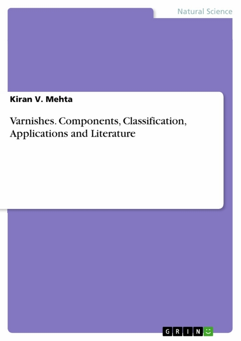 Varnishes. Components, Classification, Applications and Literature - Kiran V. Mehta