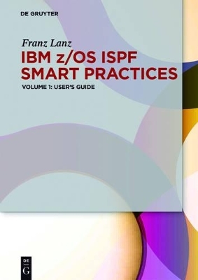 IBM z/OS ISPF Smart Practices / User’s Guide - Franz Lanz