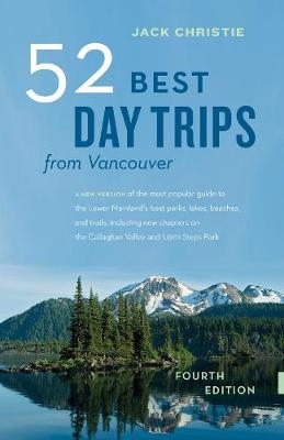 52 Best Day Trips from Vancouver - Jack Christie