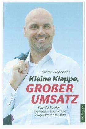 Kleine Klappe, großer Umsatz - Stefan Dederichs