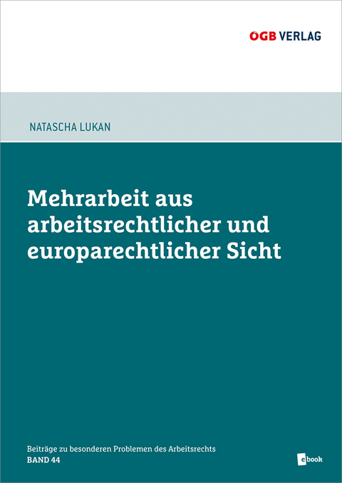 Mehrarbeit aus arbeitsrechtlicher und europarechtlicher Sicht - Natascha Lukan