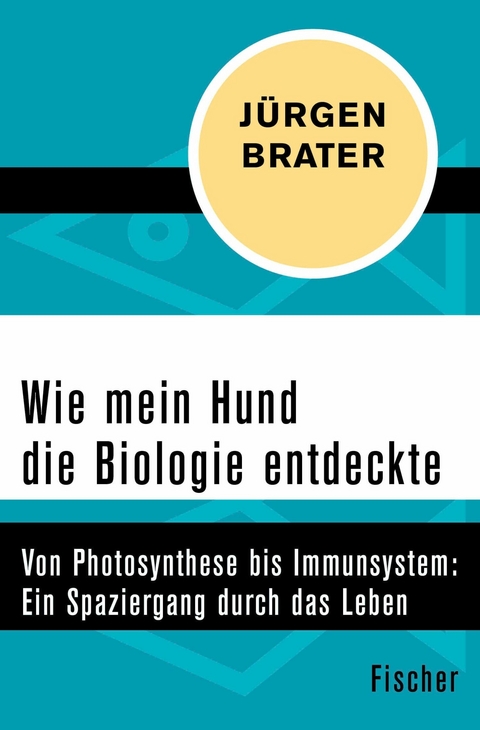 Wie mein Hund die Biologie entdeckte -  Jürgen Brater