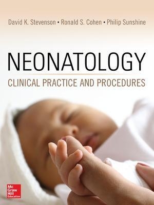 Neonatology: Clinical Practice and Procedures - David Stevenson, Philip Sunshine, Ronald Cohen