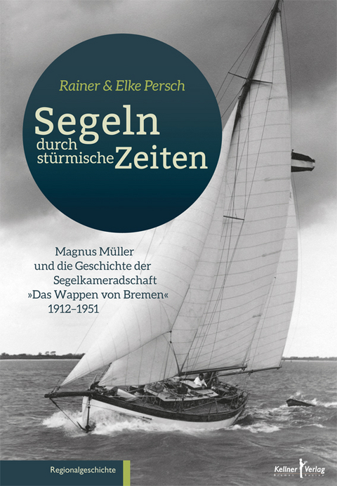 Segeln durch stürmische Zeiten - Rainer Persch, Elke Persch