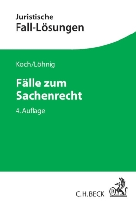 Fälle zum Sachenrecht - Jens Koch, Martin Löhnig