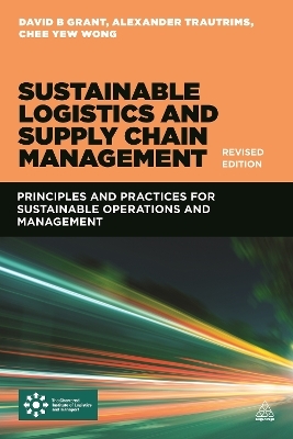 Sustainable Logistics and Supply Chain Management (Revised Edition) - David B. Grant, Alexander Trautrims, Chee Yew Wong