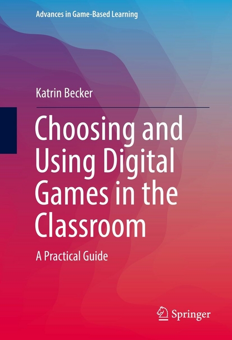 Choosing and Using Digital Games in the Classroom - Katrin Becker