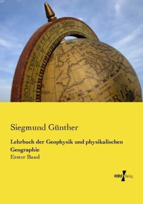 Lehrbuch der Geophysik und physikalischen Geographie - Siegmund GÃ¼nther