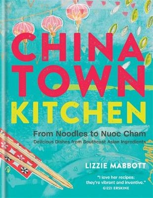 Chinatown Kitchen - Lizzie Mabbott