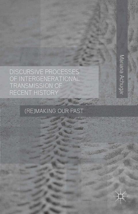 Discursive Processes of Intergenerational Transmission of Recent History - M. Achugar