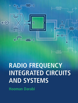 Radio Frequency Integrated Circuits and Systems - Hooman Darabi