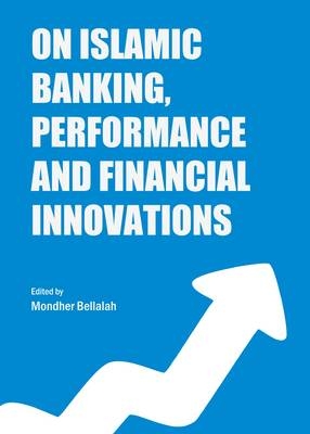 On Islamic Banking, Performance and Financial Innovations - 