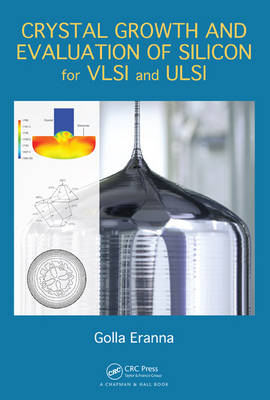 Crystal Growth and Evaluation of Silicon for VLSI and ULSI - Golla Eranna