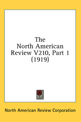 The North American Review V210, Part 1 (1919) -  North American Review Corporation