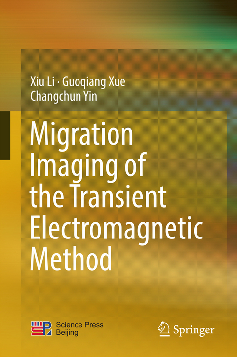 Migration Imaging of the Transient Electromagnetic Method - Xiu Li, Guoqiang Xue, Changchun Yin