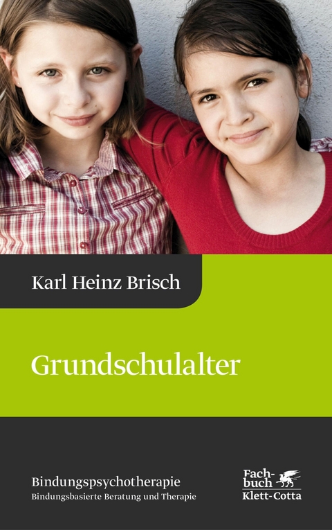 Grundschulalter (Bindungspsychotherapie, Bd.) -  Karl Heinz Brisch