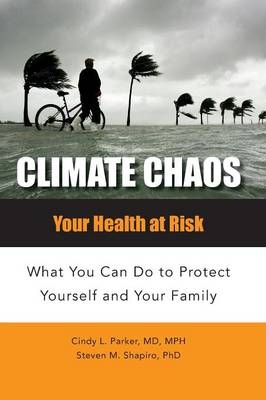 Climate Chaos - Cindy Lou Parker  M.D., Steven M. Shapiro