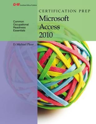 Certification Prep Microsoft Access 2007 - D Michael Ploor